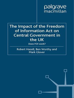 cover image of The Impact of the Freedom of Information Act on Central Government in the UK